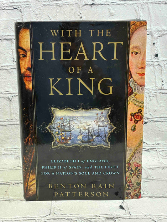 With the Heart of a King: Elizabeth I of England, Philip II of Spain, and the Fight for a Nation's Soul and Crown