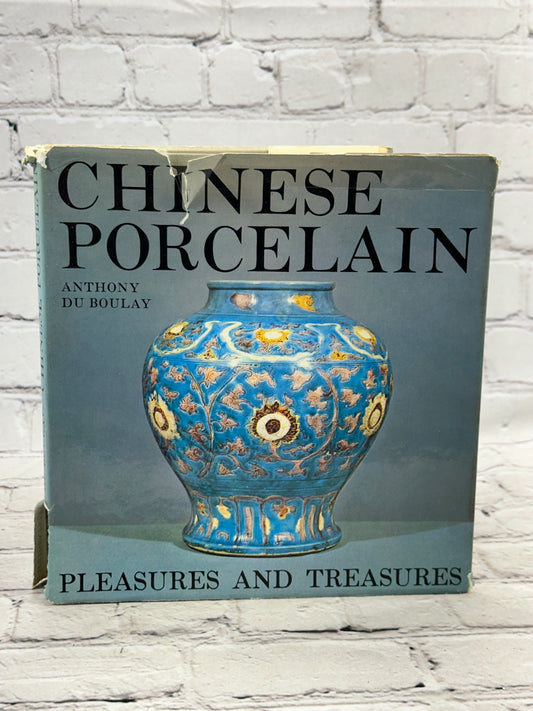 Chinese Porcelain: Pleasures and Treasures by Anthony Du Boulay [1965]