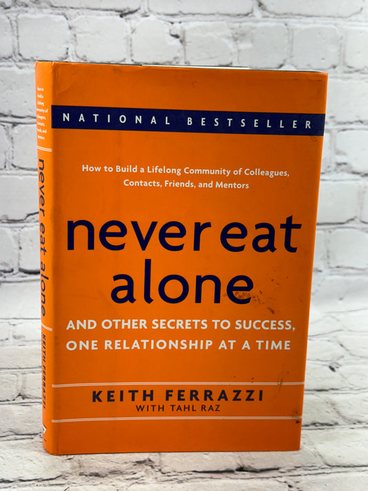 Never Eat Alone And Other Secrets to Success by Keith Ferrazzi [2005]
