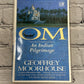 Om: An Indian Pilgrimage By Geoffrey Moorhouse [1993]