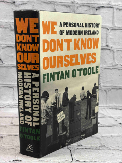 We Don't Know Ourselves: A Personal History of Modern Ireland