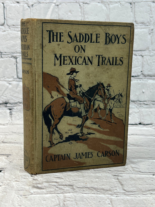 The Saddle Boys on Mexican Trails By Captain James Carson  [1915]