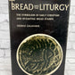 Bread and the Liturgy The Symbolism of Early Christian Byzantine By George Galavaris [1st Edition · 1970]