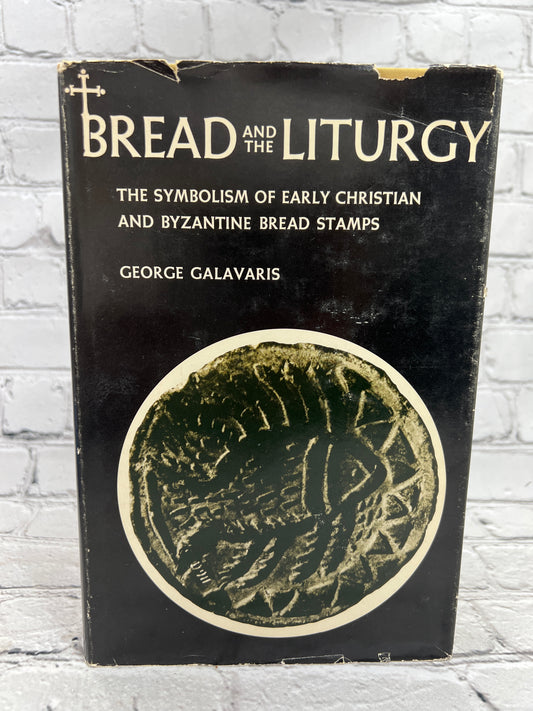 Bread and the Liturgy The Symbolism of Early Christian Byzantine By George Galavaris [1st Edition · 1970]