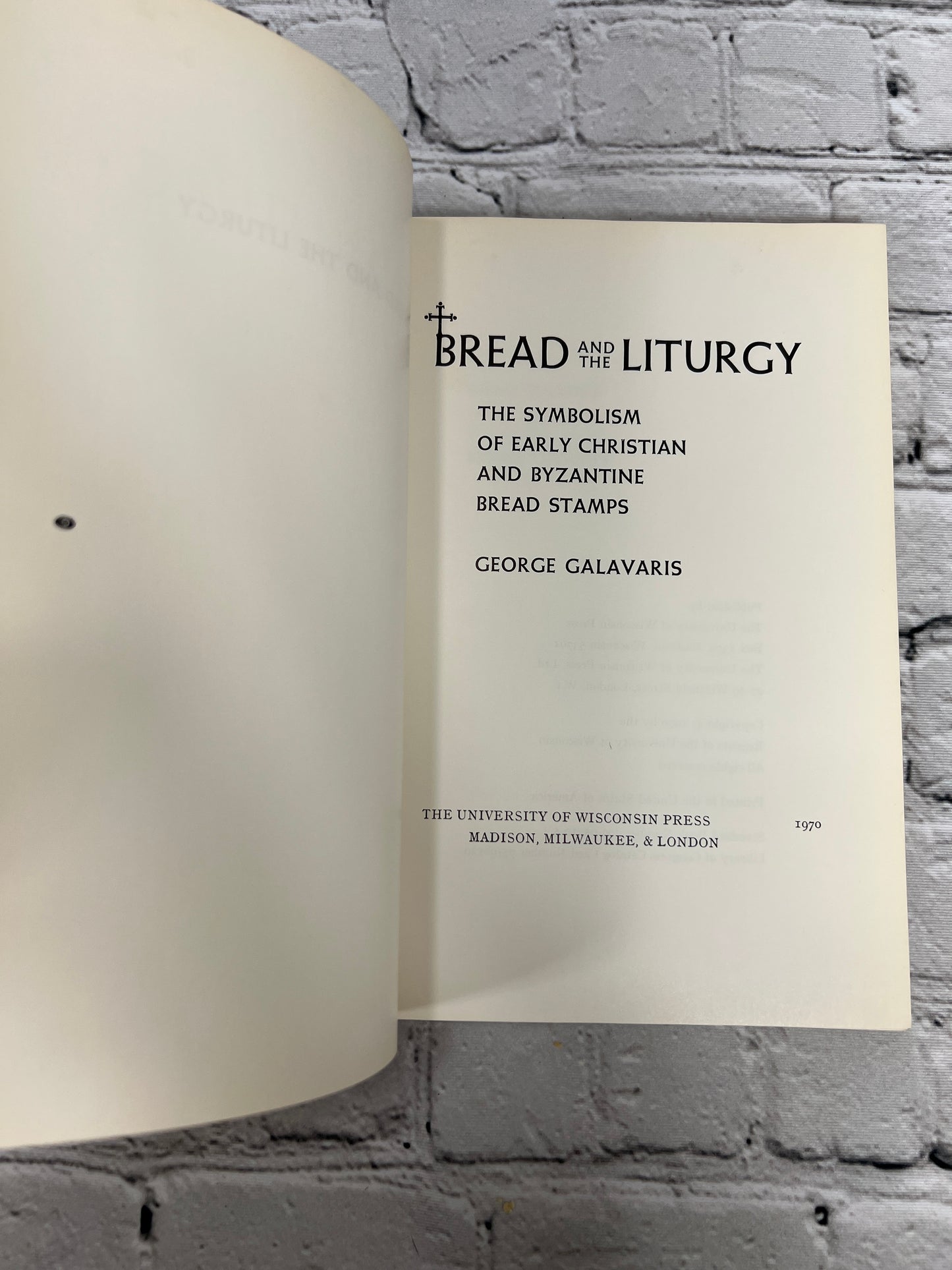 Bread and the Liturgy The Symbolism of Early Christian Byzantine By George Galavaris [1st Edition · 1970]