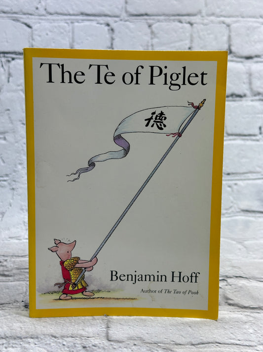 The Te of Piglet By Hoff, Benjamin [1992 · Eleventh Printing]