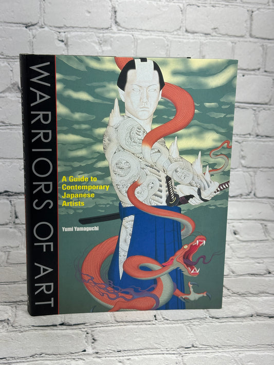 Warriors of Art: A Guide to Contemporary Japanese Artists Yumi Yamaguchi [1st Ed · 1st Print · 2007]