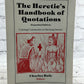 The Heretic's Handbook of Quotations by Charles Bufe [1992 · Expanded Edition]