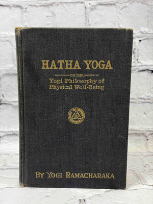Hatha Yoga or the Yogi Philosophy of Physical Well-Being