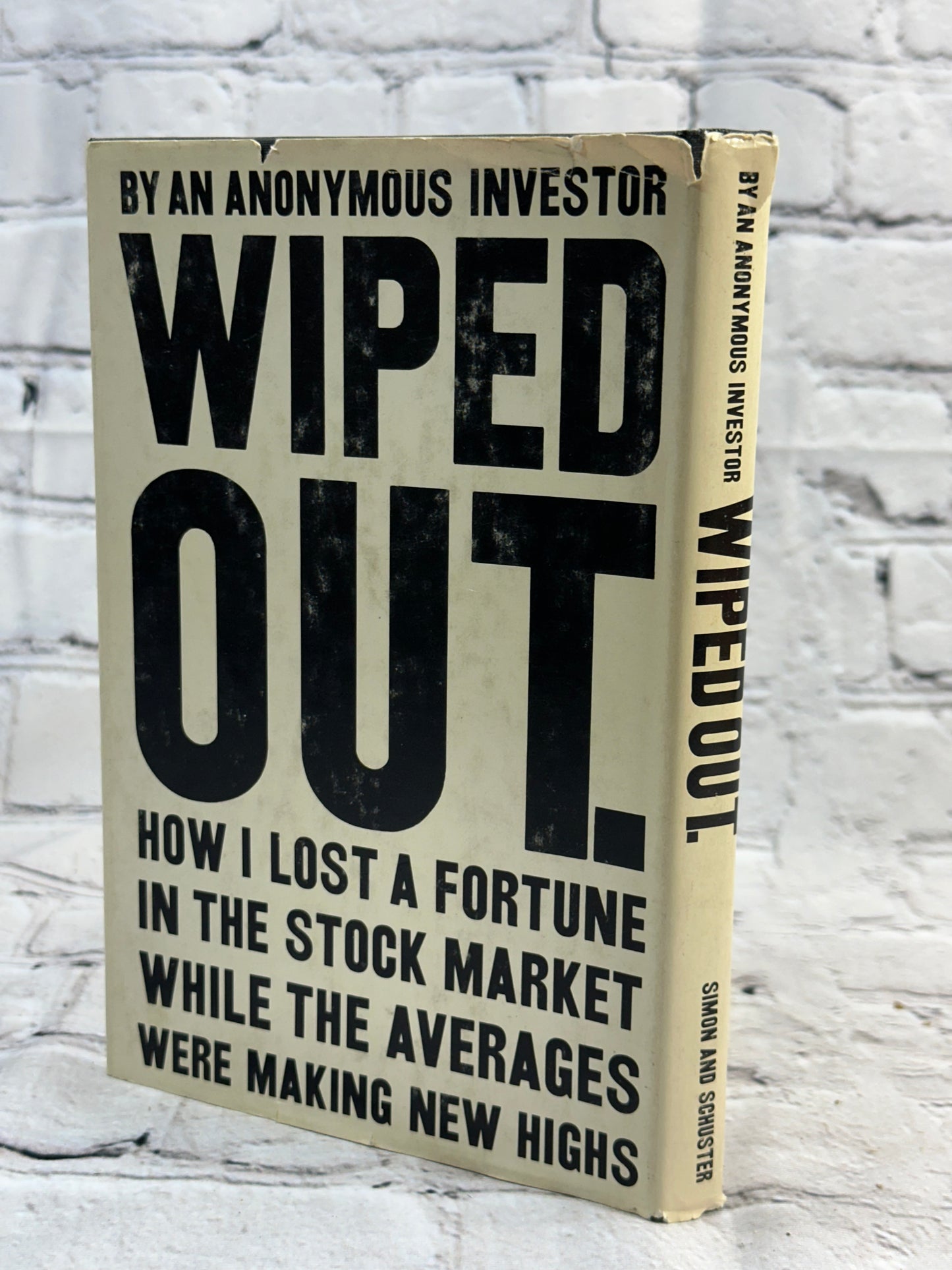 Wiped Out: How I Lost A Fortune In The Stock Market by An Anonymous [1966 · 1st]