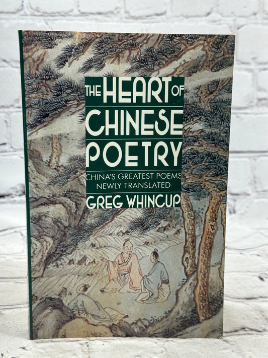 The Heart of Chinese Poetry by Greg Whincup [1987 · First Edition]