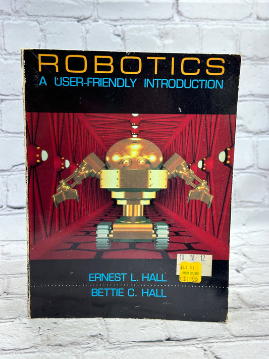 Robotics: A User Friendly Introduction by Ernest and Bettie Hall [1985]