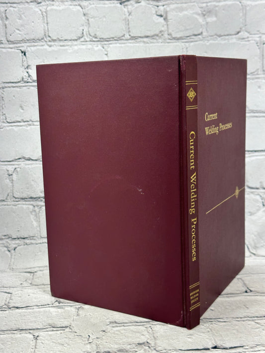 Current Welding Processes by Arthur Phillips [1968 · Fourth Printing]