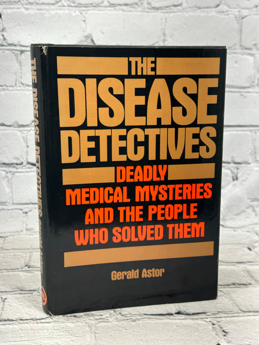 The Disease Detectives: Deadly Medical Mysteries and..by Gerald Astor [1983]