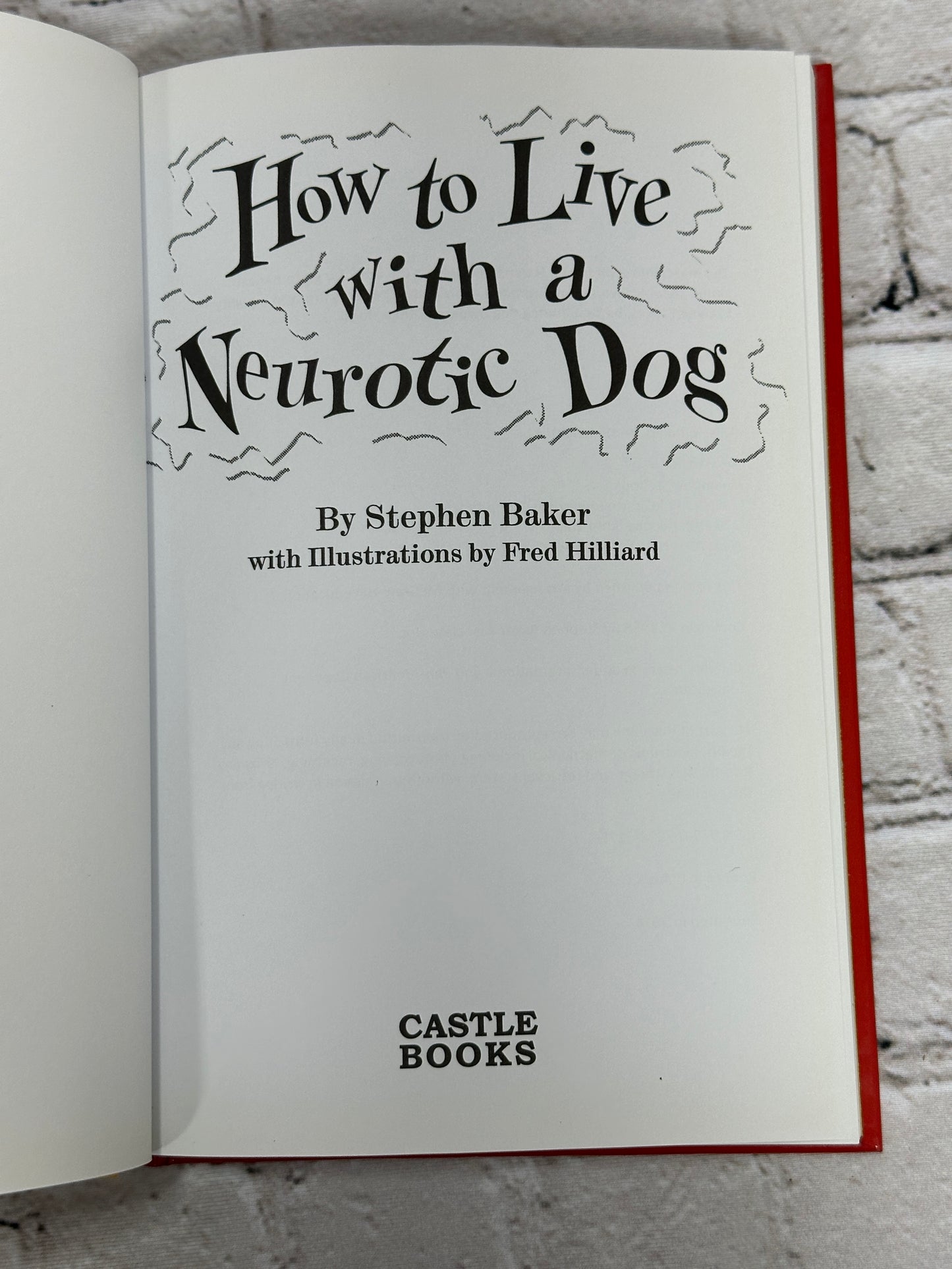 How to Live with a Neurotic Dog By Stephen Baker [2014 · Castle Books]