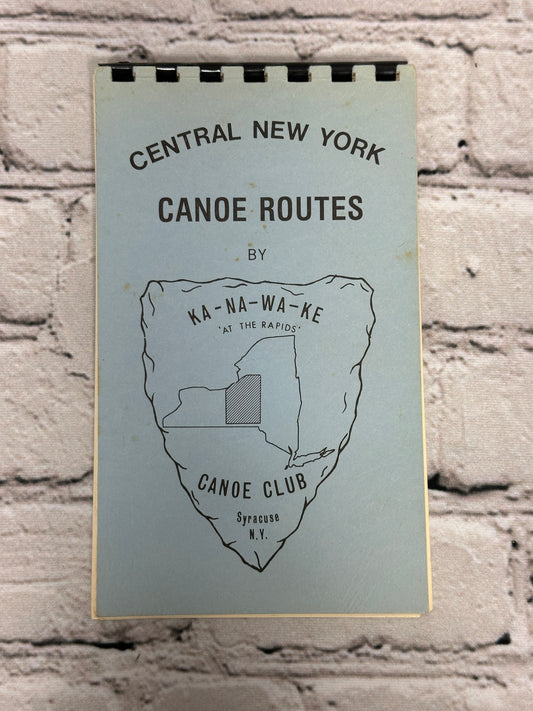 Central New York Canoe Routes By Ka-Na-Wa-Ke Canoe Club Syracuse, NY [1981]