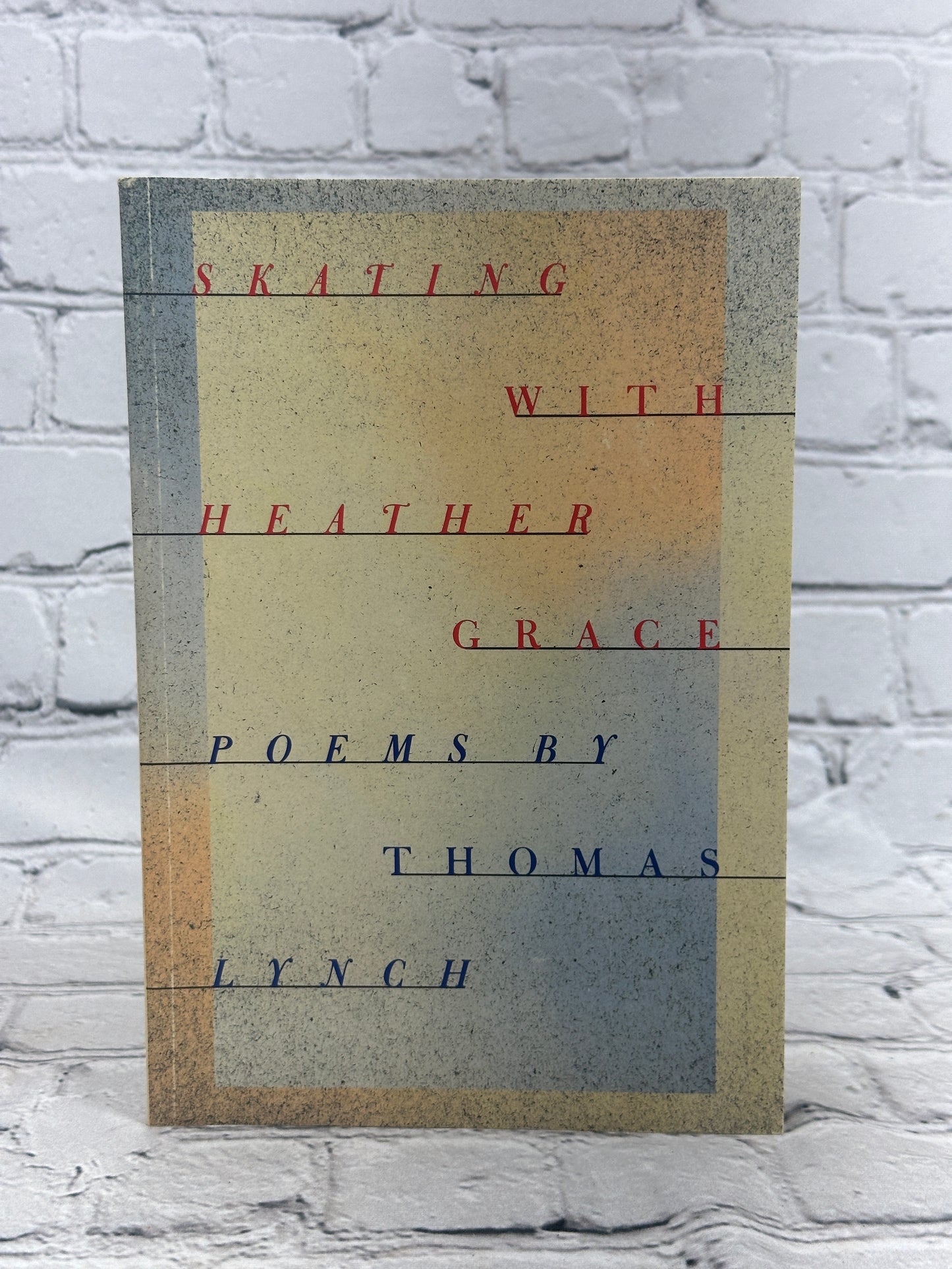 Skating with Heather Grace: Poems by Thomas Lynch [First Edition · 1986]