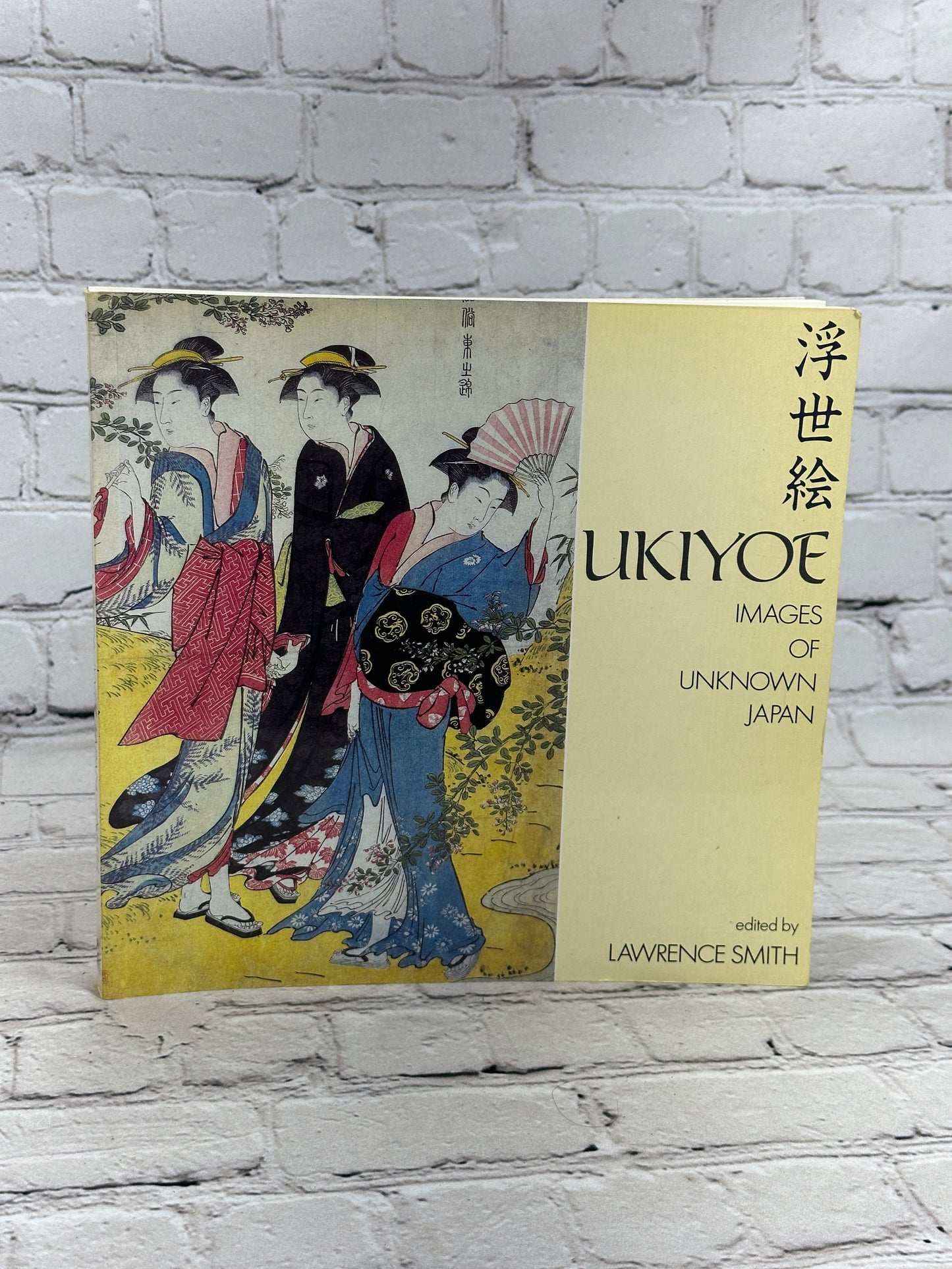 Ukiyoe: Images of Unknown Japan edited By Lawrence Smith [1988]