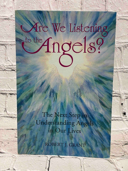 Are We Listening to the Angels? The Next Step in Understanding the Angels in Our Lives (Signed)