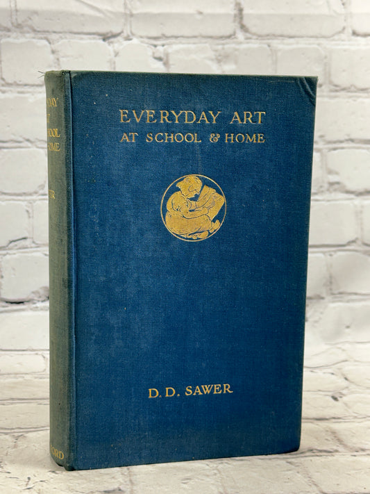 Everyday Art at School & Home by D.D. Sawer [1929]