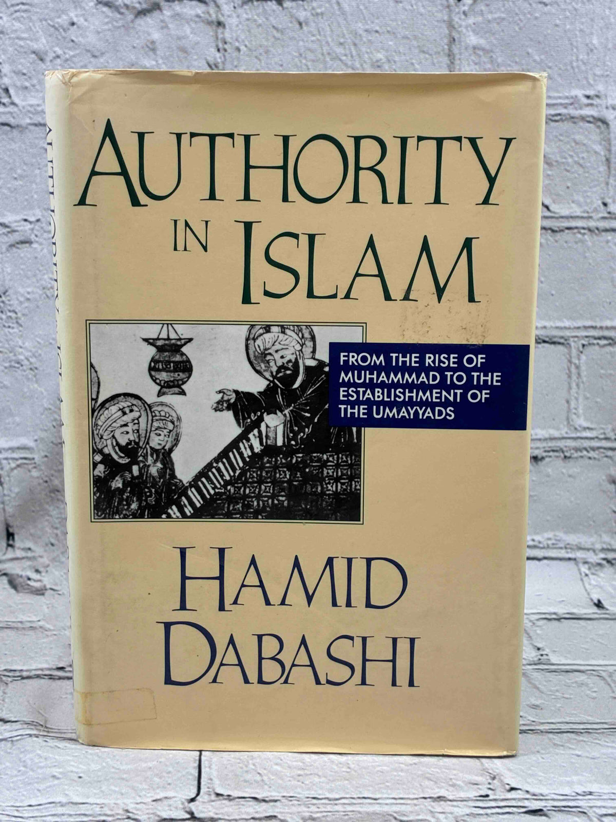 Authority in Islam: From the Rise of Mohammad to the Establishment of the Umayyads