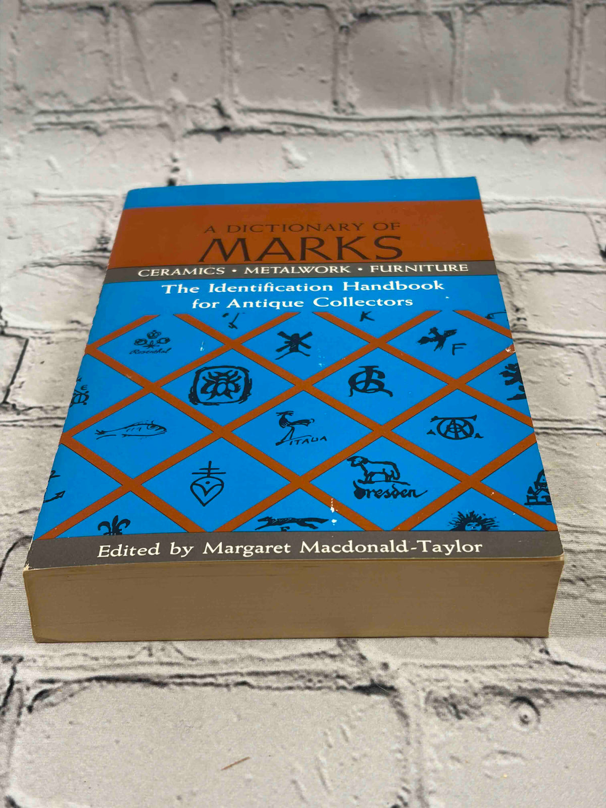 A Dictionary of Marks: Ceramics, Metalwork, Furniture