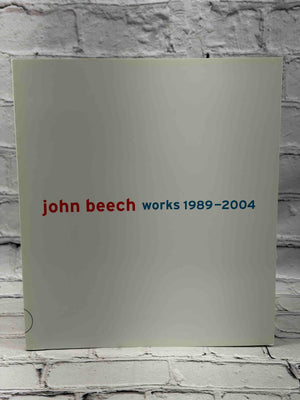 John Beech: Works 1989 - 2004