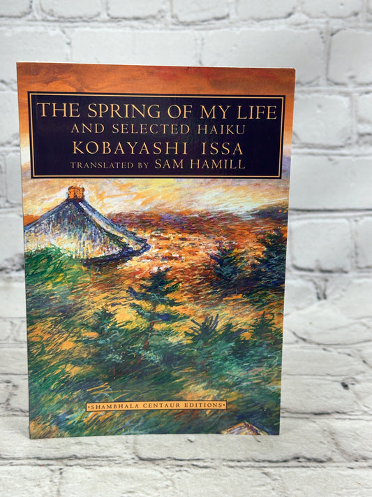 The Spring of My Life: And Selected Haiku by Kobayashi Issa [1997]