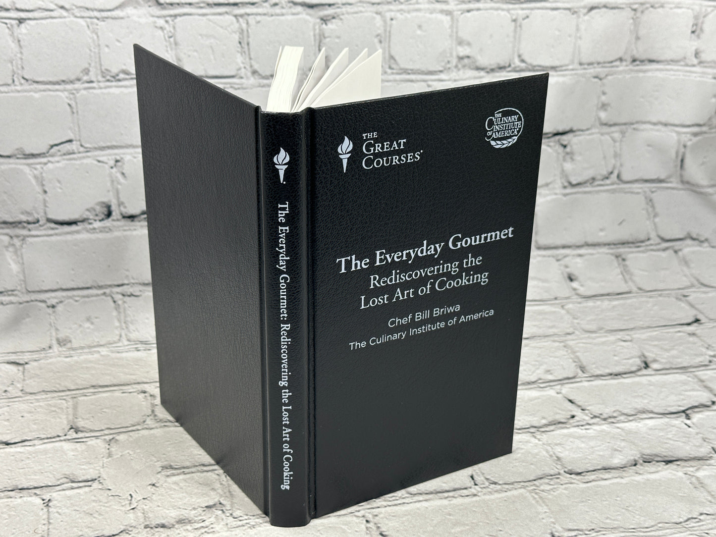 The Everyday Gourmet: Rediscovering the Lost Art of Cooking by Bill Briwa [2012]