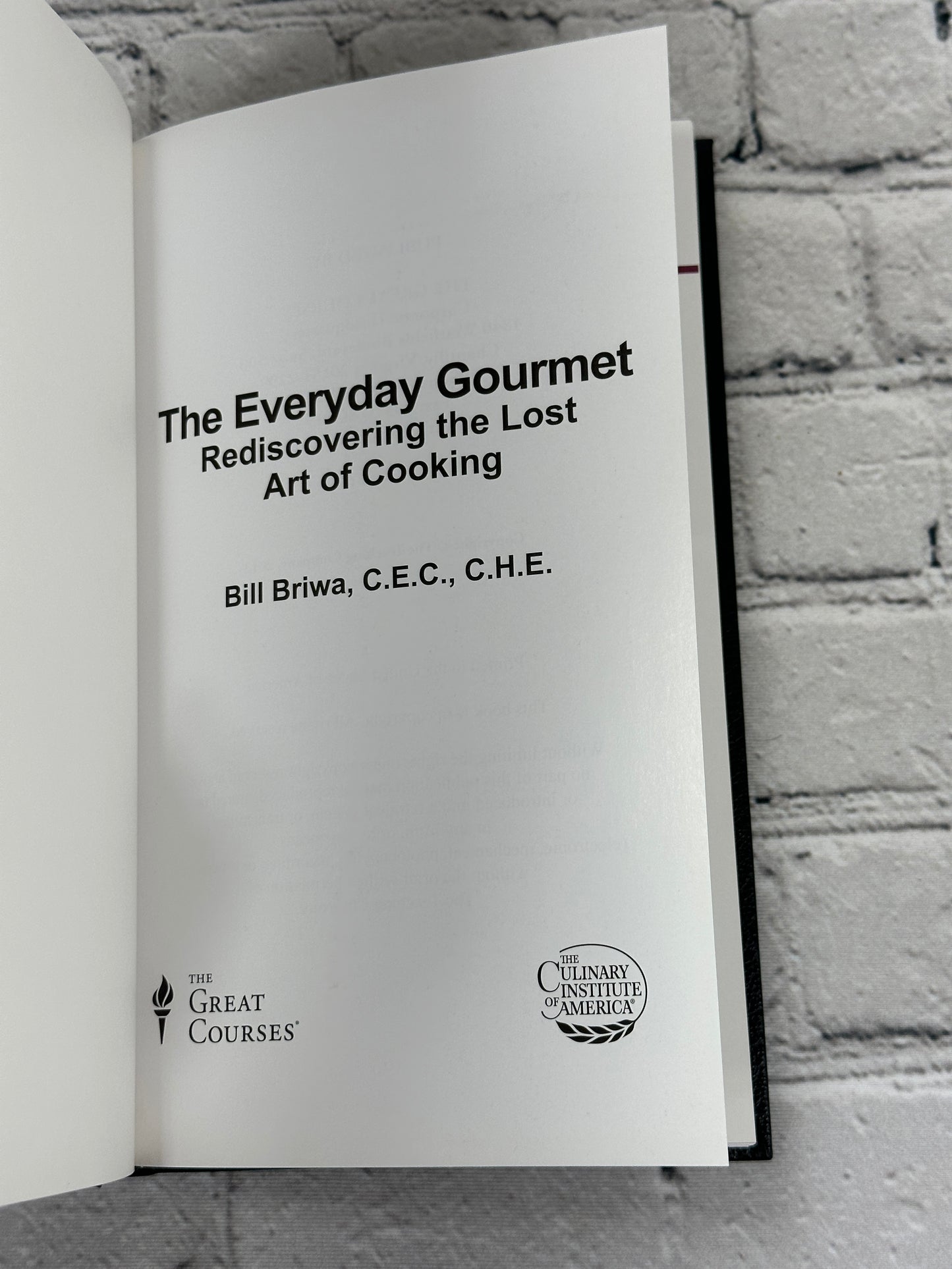 The Everyday Gourmet: Rediscovering the Lost Art of Cooking by Bill Briwa [2012]