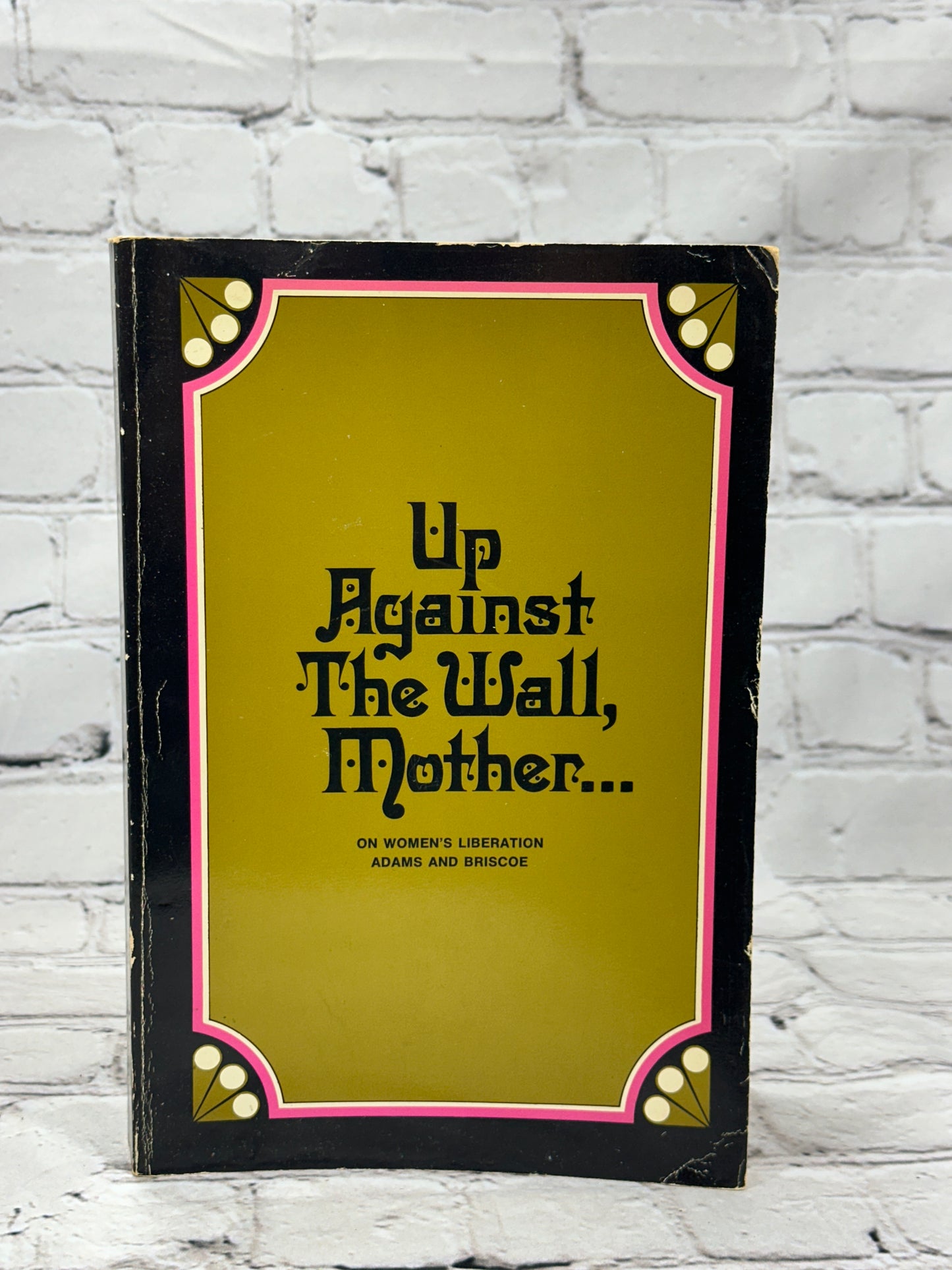 Up Against the Wall Mother: Adams and Briscoe [1973 · 3rd Printing]