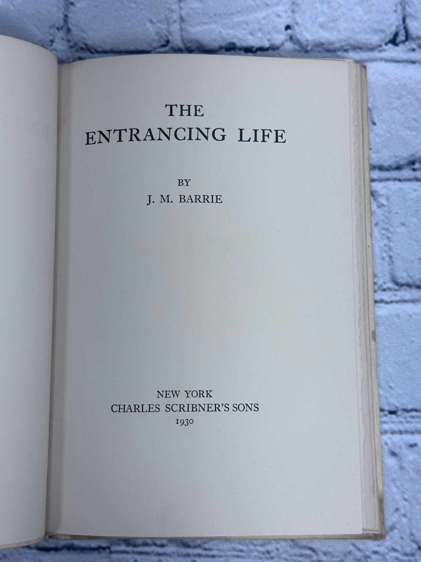 The Entrancing Life by J. M. Barrie [First Edition · First Print · 1930]