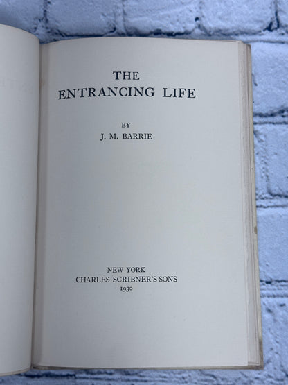 The Entrancing Life by J. M. Barrie [First Edition · First Print · 1930]