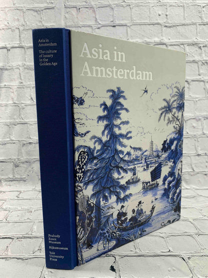 Asia in Amsterdam: The Culture of Luxury in the Golden Age