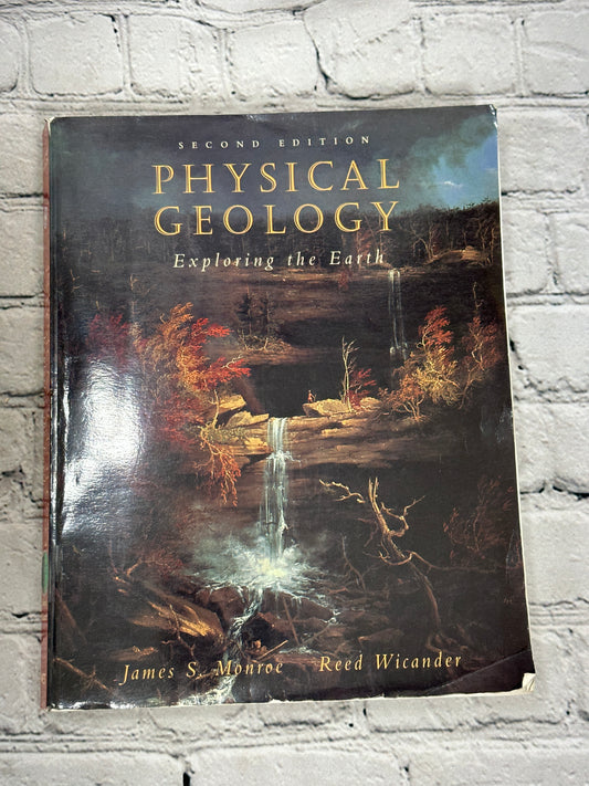 Physical Geology: Exploring the Earth by Wicander & Monroe [1995 · 2nd Edition]