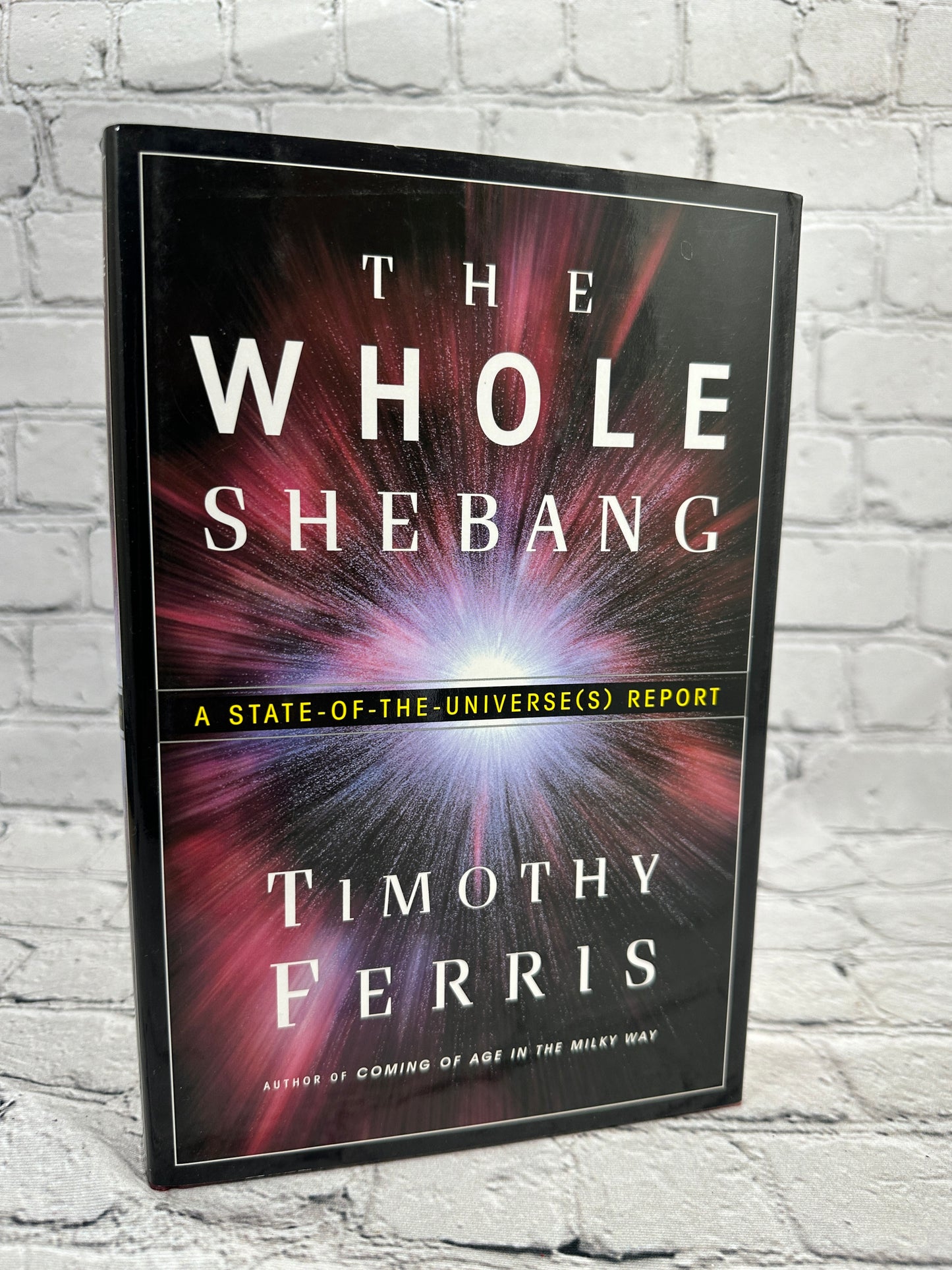 The Whole Shebang: A State-of-the-Universe(s) Report by Timothy Ferris [1997]