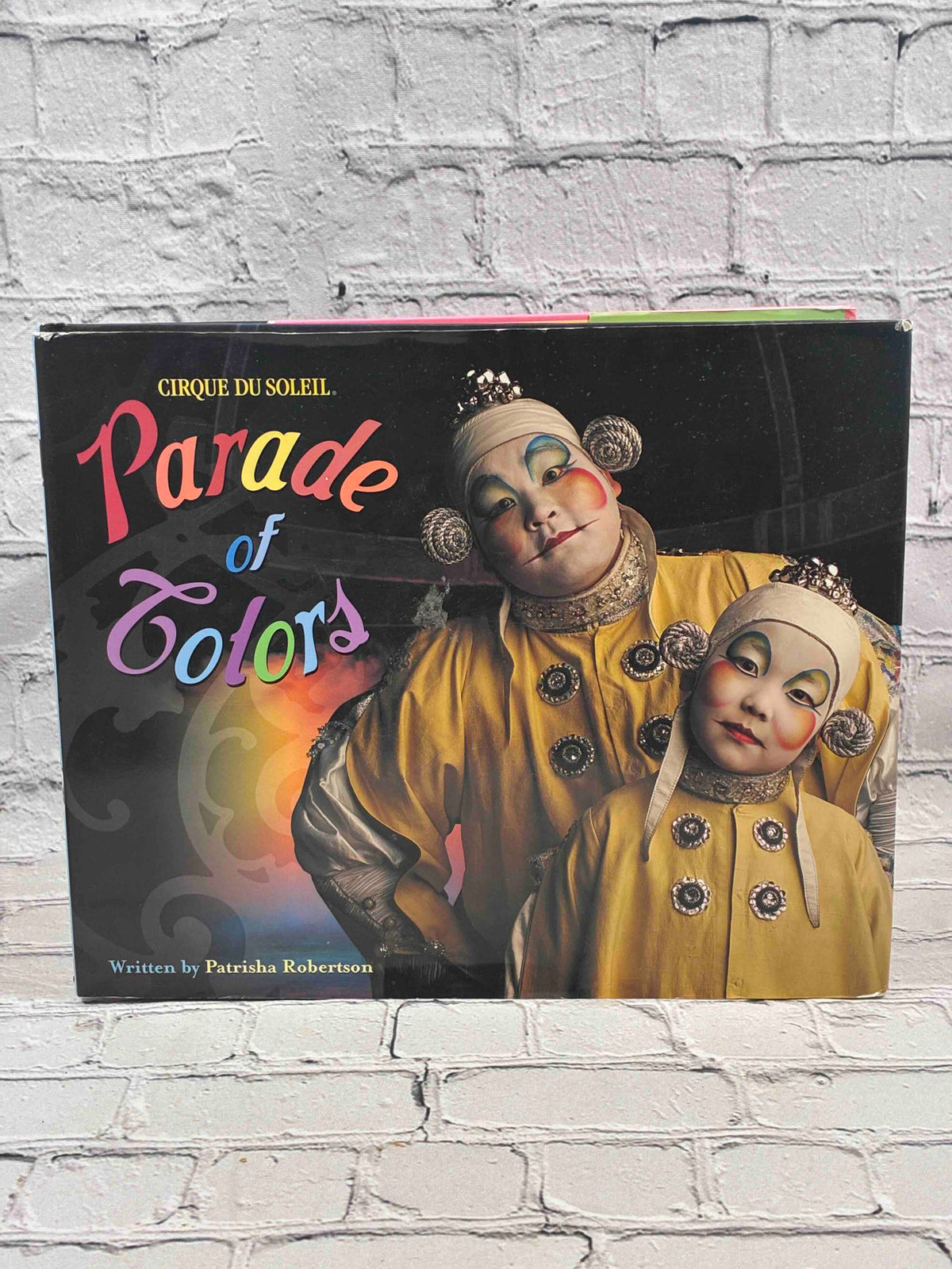Cirque du Soleil Parade of Colors by Patrisha Robertson, 2003 Abrams hardcover - front of dust jacket