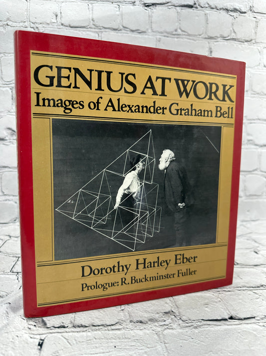 Genius at Work : Images of Alexander Graham Bell by Dorothy H. Eber [1982]