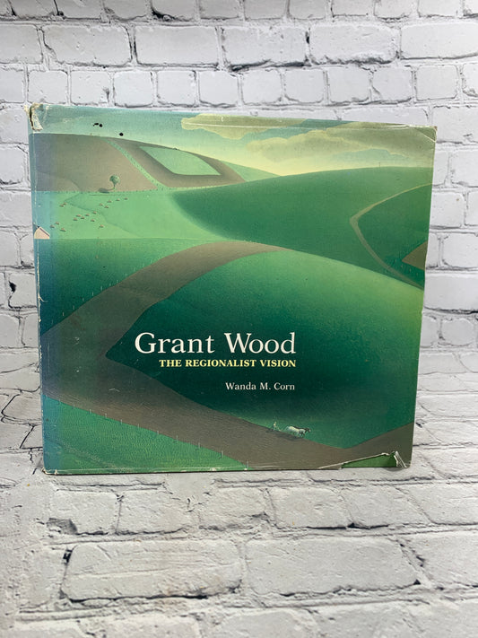 Grant Wood: The Regionalist Vision by Wanda M. Corn [1984]