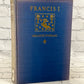 Francis I: Prince of the Renaissance by Jehanne d'Orliac [1932 · First Edition]