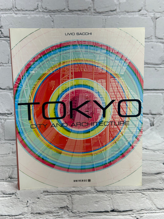 Tokyo City and Architecture By Livio Sacchi [2006 · 1st Print]