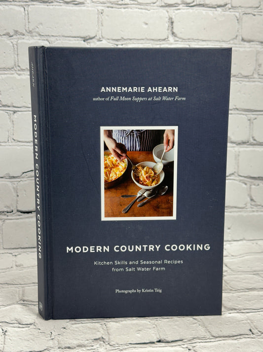 Modern Country Cooking Skills Seasonal Recipes By Annemarie Ahearn [1st Ed 2020]