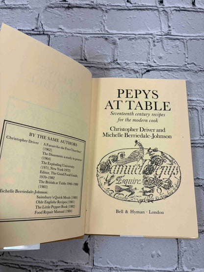 Pepys at Table by Christopher Driver and Michelle Berriedale-Johnson, 1984 Bell & Hyman hardcover - by the same authors page and title page
