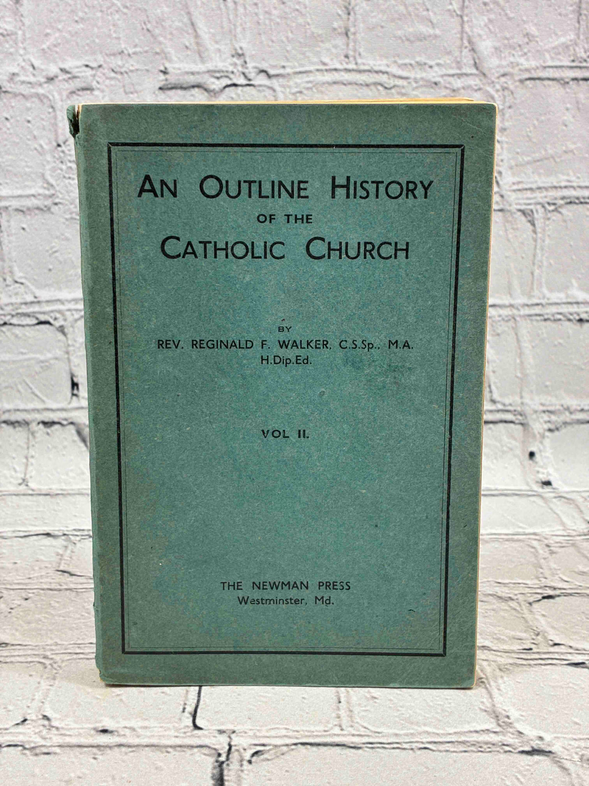 An Outline History of the Catholic Church Vol. II by Reginald F. Walker, 1954 Newman Press paperback - front cover