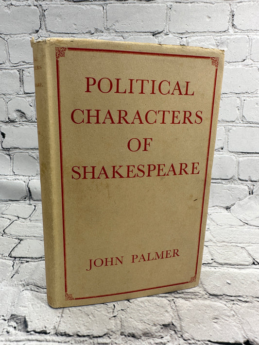 Political Characters Of Shakespeare by John Palmer  [1945]