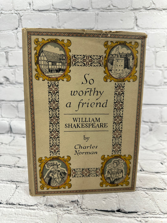 So Worthy a Friend William Shakespeare by Charles Norman