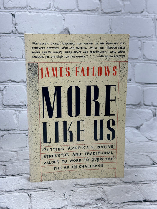 More Like Us by James Fallows [1990 · 1st Print]