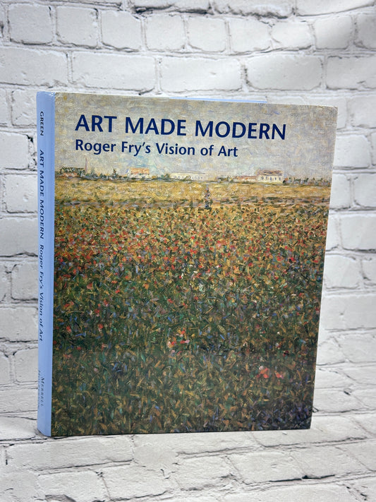 Art Made Modern: Roger Fry's Vision of Art by Christopher Green [1st Ed · 1999]