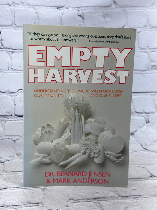 Empty Harvest: Understanding the Link Between Our Food Our Immunity Our Planet By Dr. Bernard Jensen & Mark Anderson [1990]