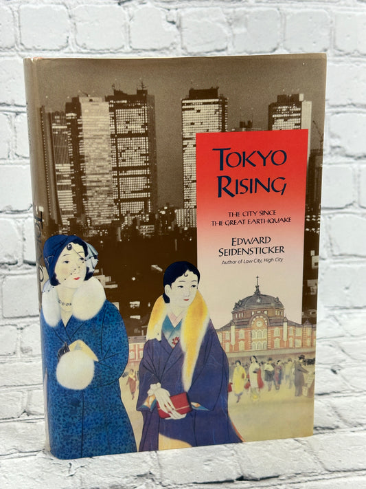 Tokyo Rising The City Since the Great Earthquake by Edward G. Seidensticker [1st Edition · 1990]